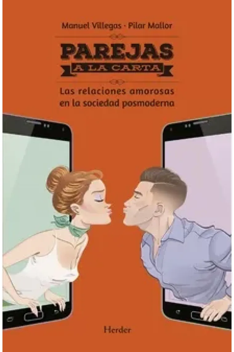 Parejas a la carta. Las relaciones amorosas en la sociedad posmoderna