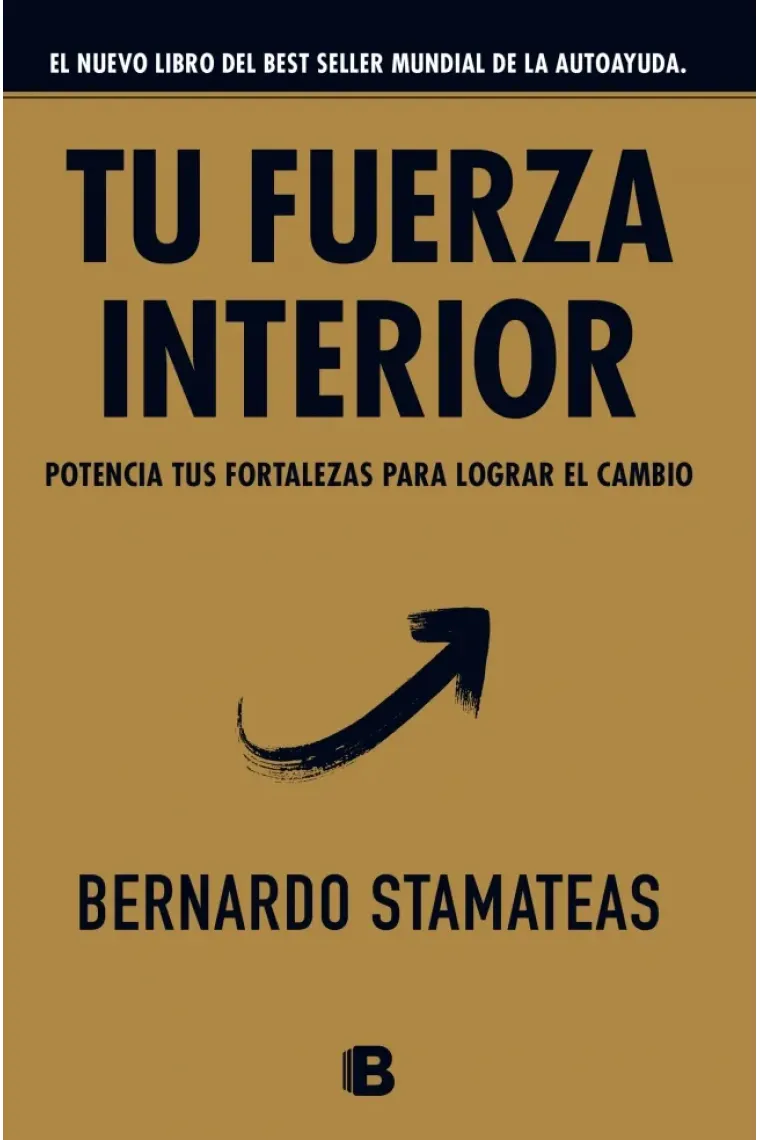 Tu fuerza interior.Potencia tus fortalezas para lograr el cambio