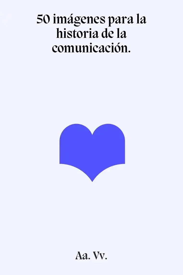 50 imágenes para la historia de la comunicación.
