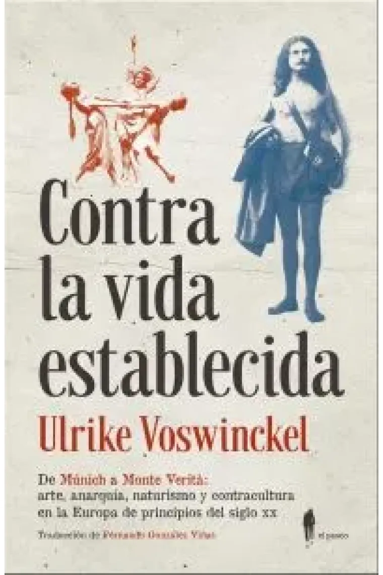 Contra la vida establecida. De Múnich a Monte Verità: arte, anarquía, naturismo y contra