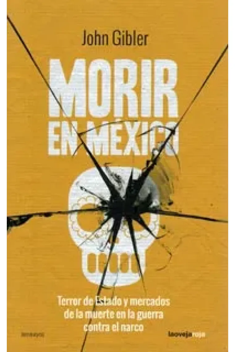 Morir en México. Terror de Estado y mercados de la muerte en la guerra contra el narco