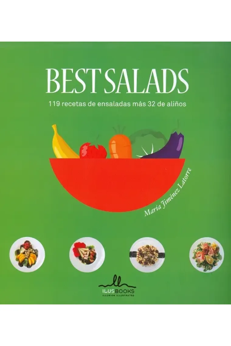 Best salads. 119 recetas de ensaladas más 32 de aliños