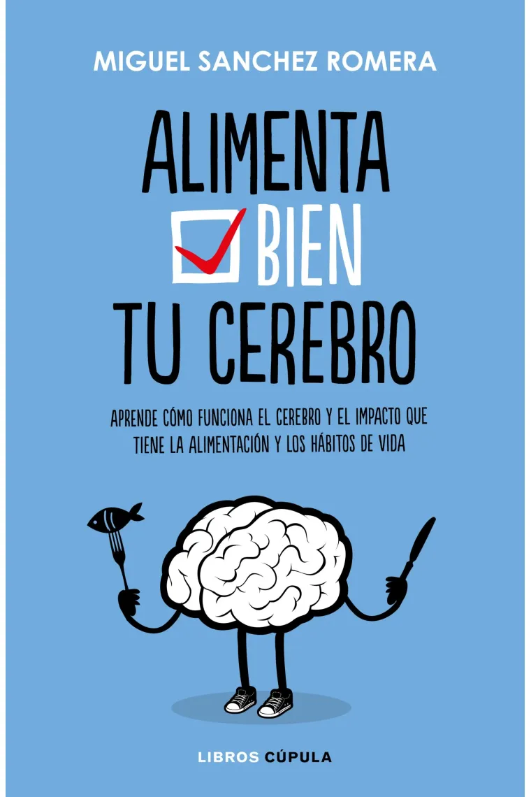 Alimenta  bien tu cerebro.Cómo tener un cerebro en plena forma durante muchos años.