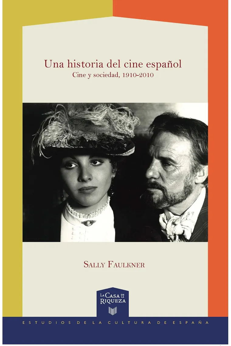 Una historia del cine español. Cine y sociedad, 1910-2010