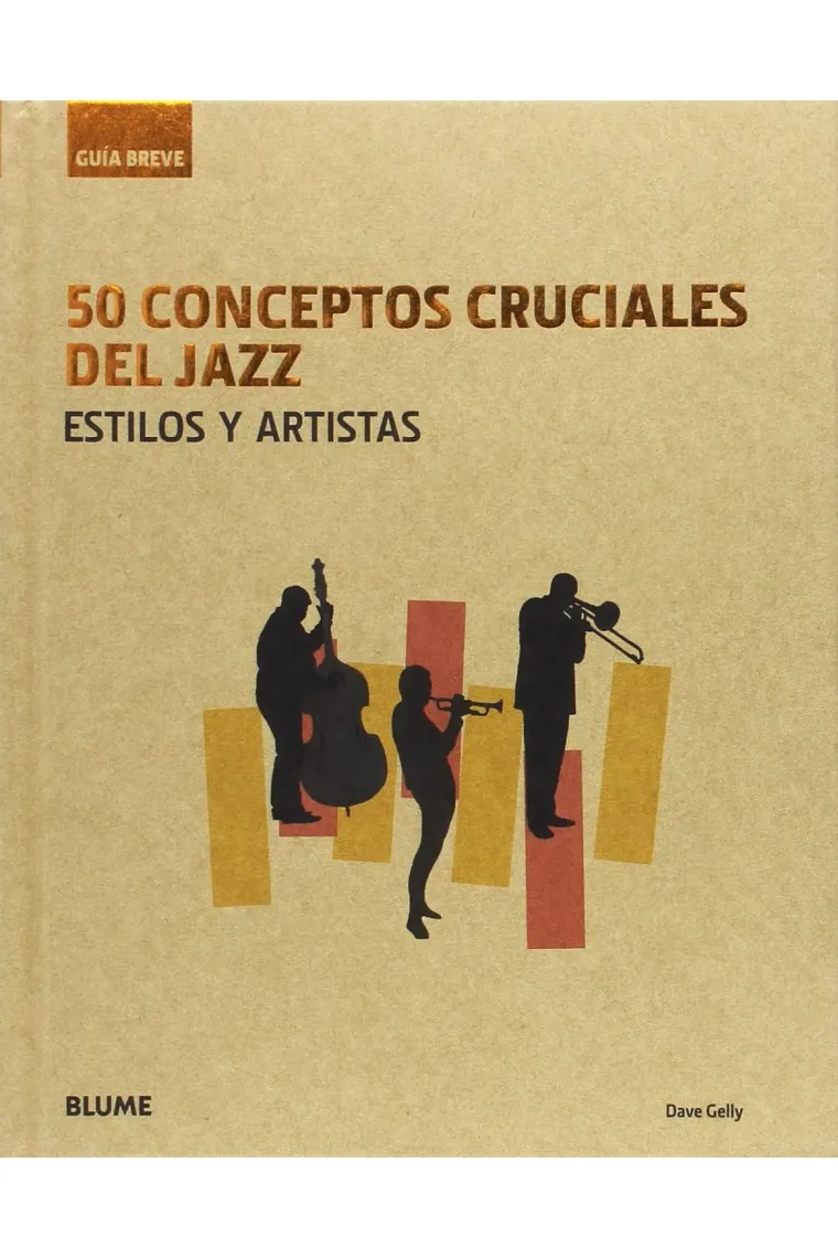 50 conceptos cruciales del jazz. Estilos y artistas