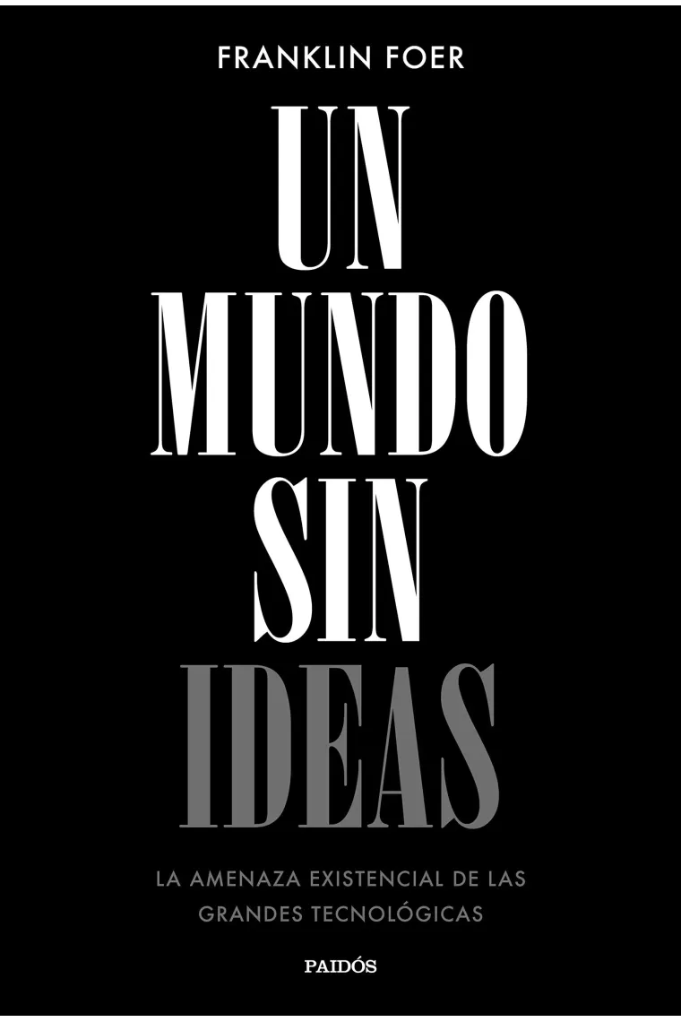 Un mundo sin ideas. La amenaza existencial de las grandes tecnológicas