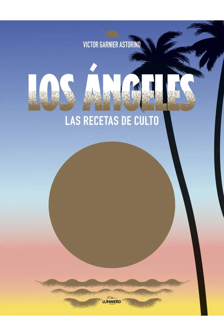 Los Ángeles. Las recetas de culto