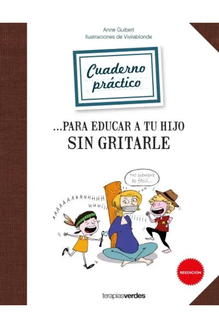 Cuaderno práctico para educar a tu hijo sin gritarle
