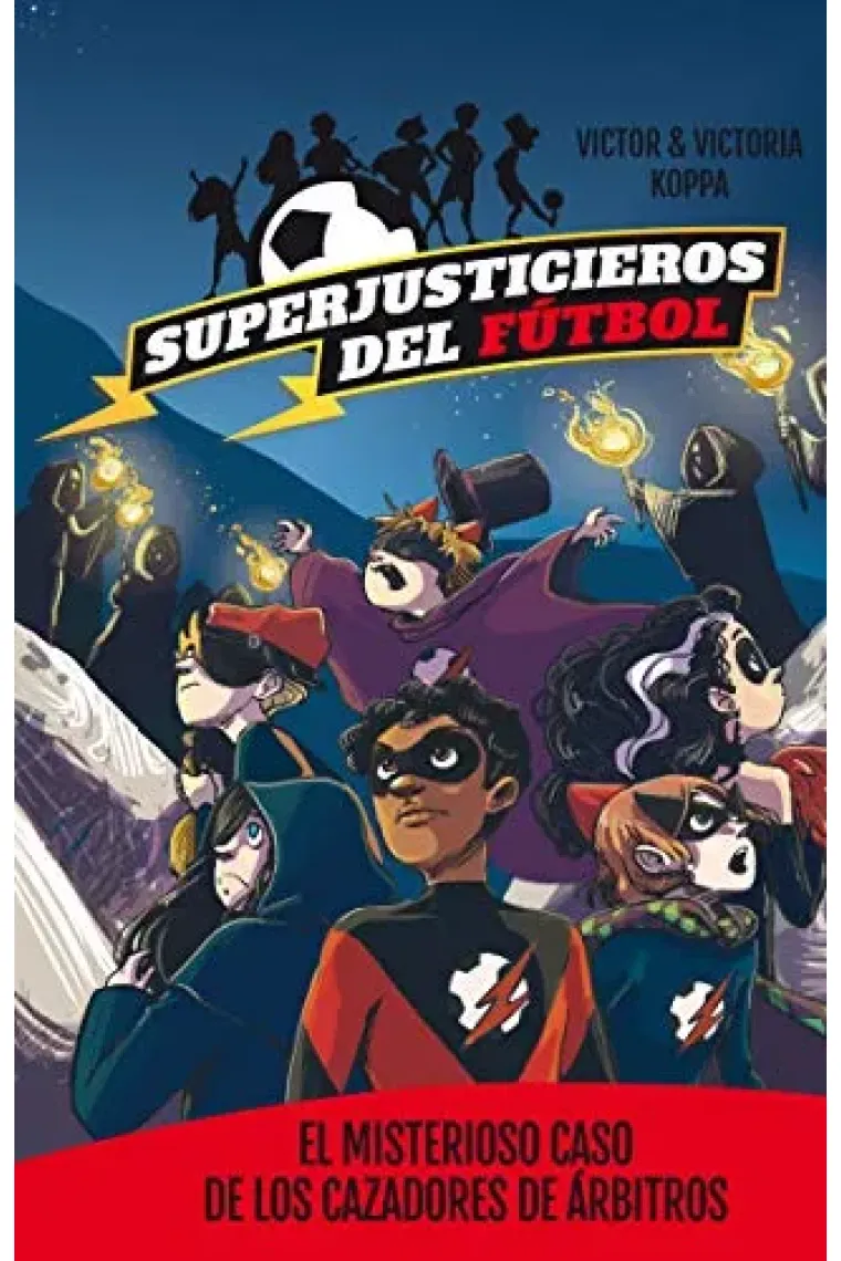 Superjusticieros del futbol 2. El misterioso caso de los cazadores de ábritros