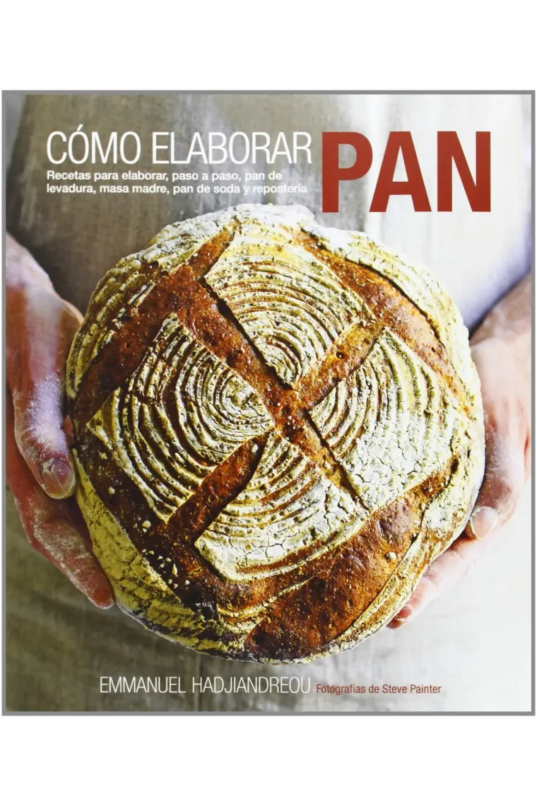 Cómo elaborar pan. Recetas para elaborar, paso a paso, pan de levadura, masa madre, pan de soda y repostería