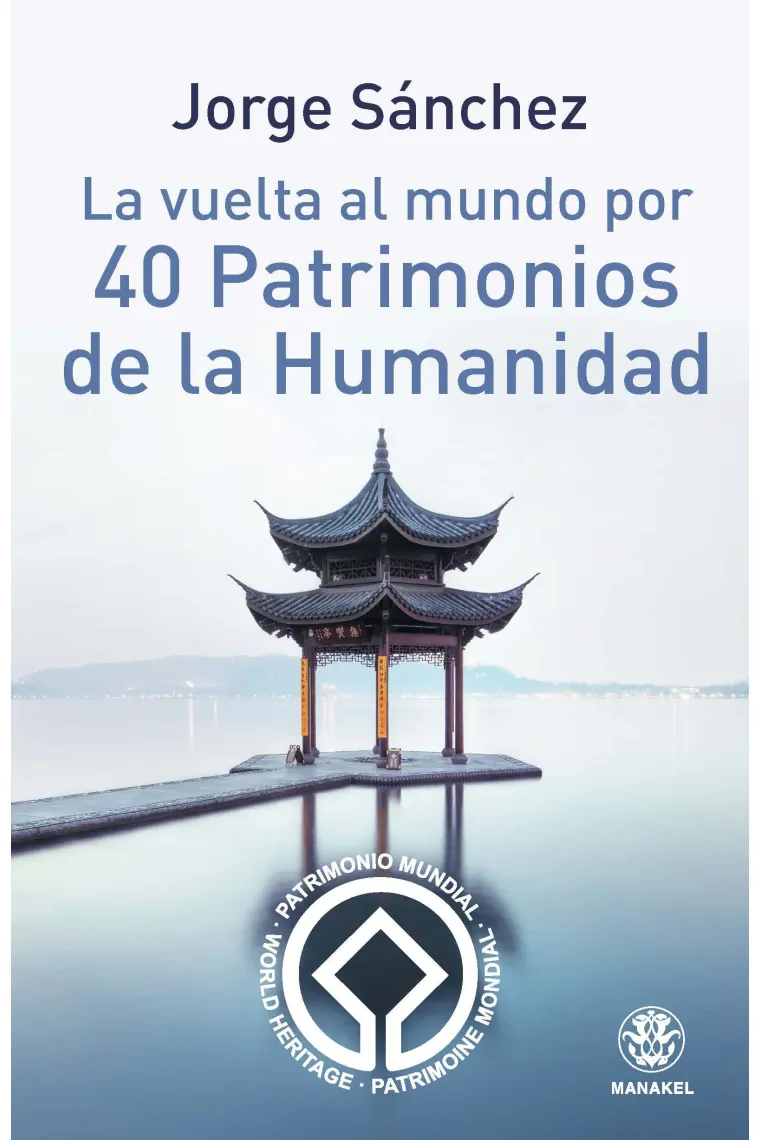 La vuelta al mundo por 40 Patrimonios de la Humanidad