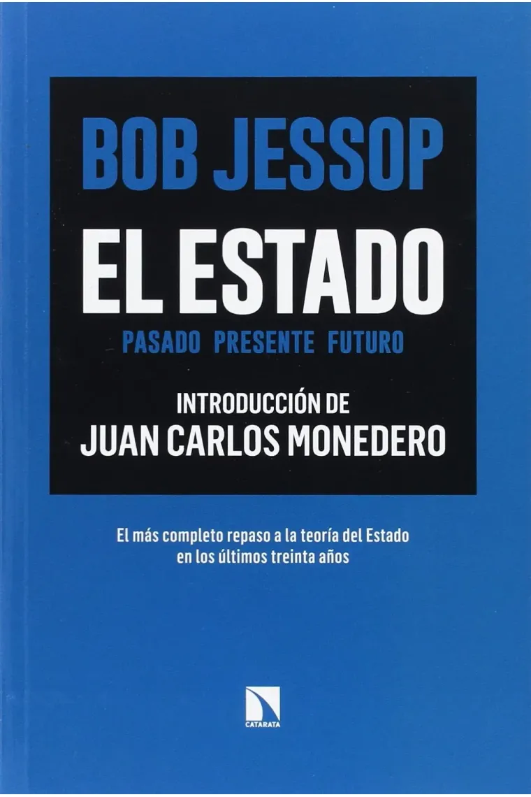 El Estado. Pasado, presente, futuro. El más completo repaso a la teoría del Estado en los últimos treinta años