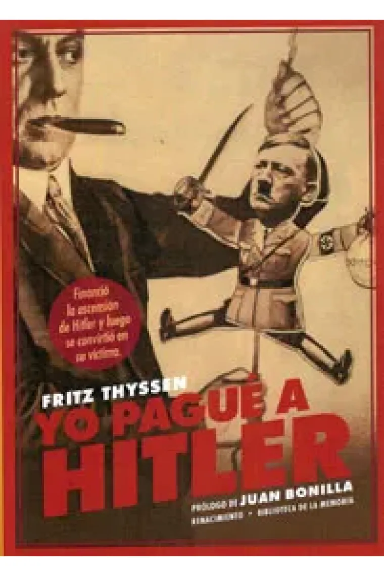 Yo pagué a Hitler (seguido de Thyssen-Hitler. Documentos inéditos relativos a este proceso)