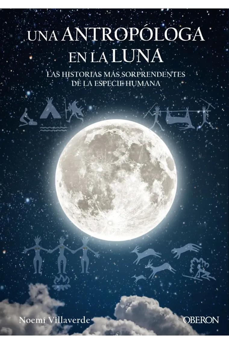 Una antropóloga en la luna. Las historias mas sorprendentes de la especie humana