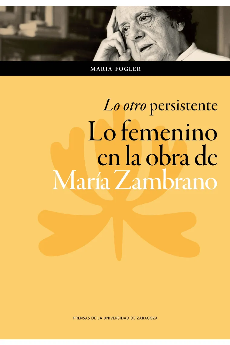 "Lo otro" persistente: lo femenino en la obra de María Zambrano