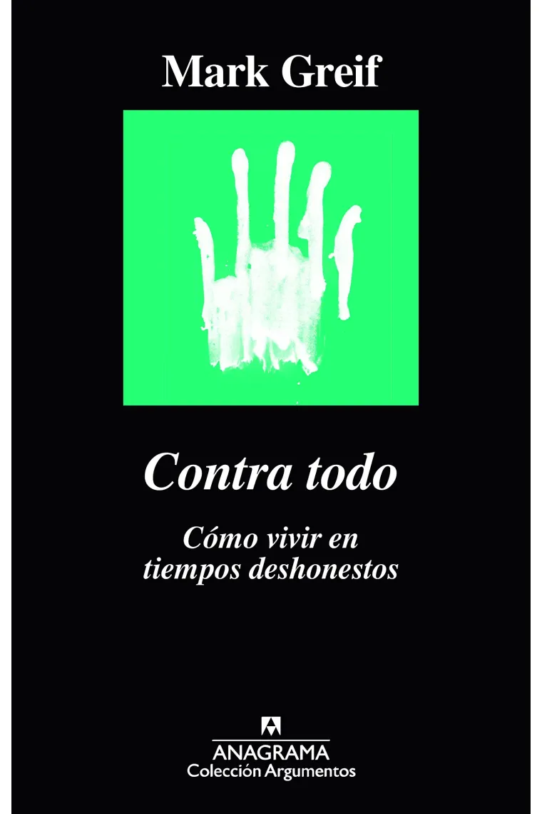 Contra todo. Cómo vivir en tiempos deshonestos