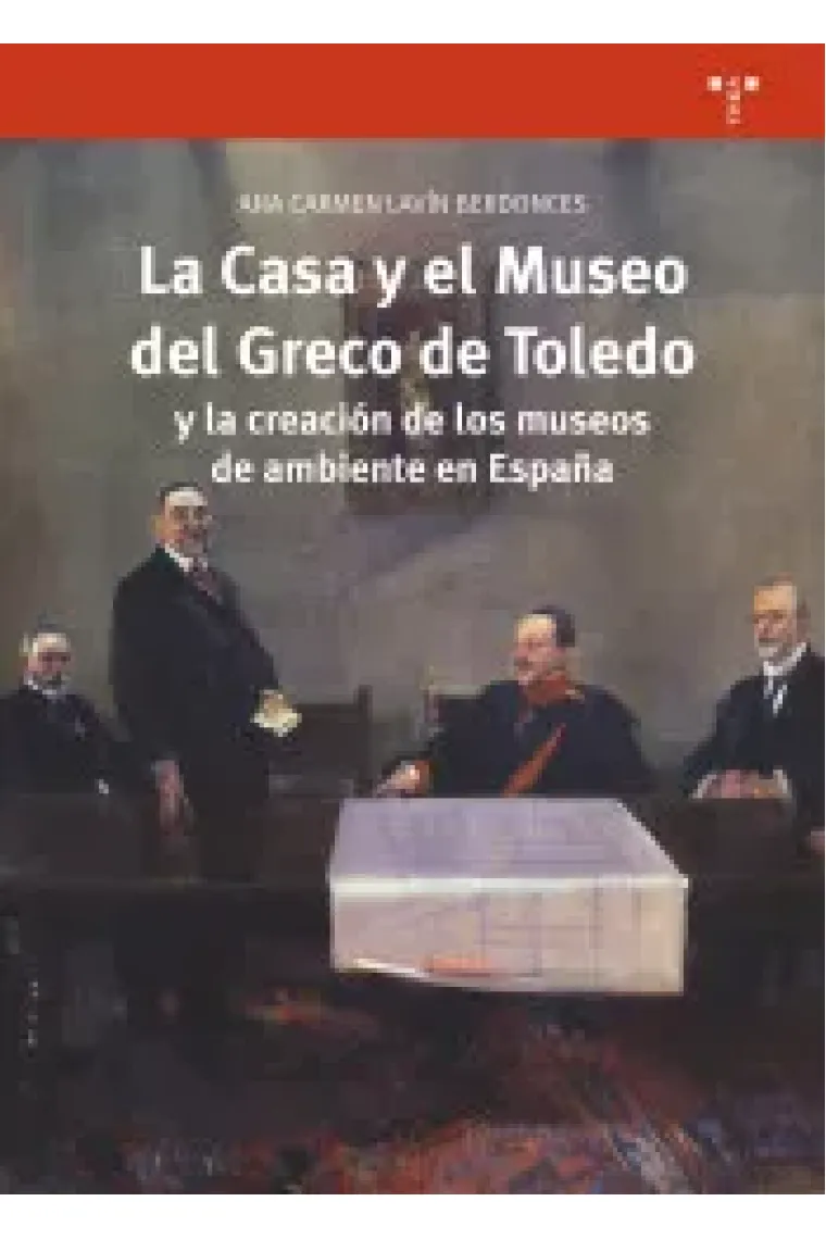 La Casa y el Museo del Greco de Toledo y la creación de los museos de ambiente en España
