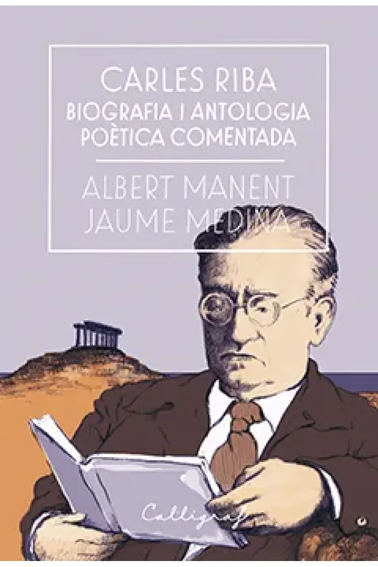 Carles Riba: biografia i antologia poètica comentada (Catalán)