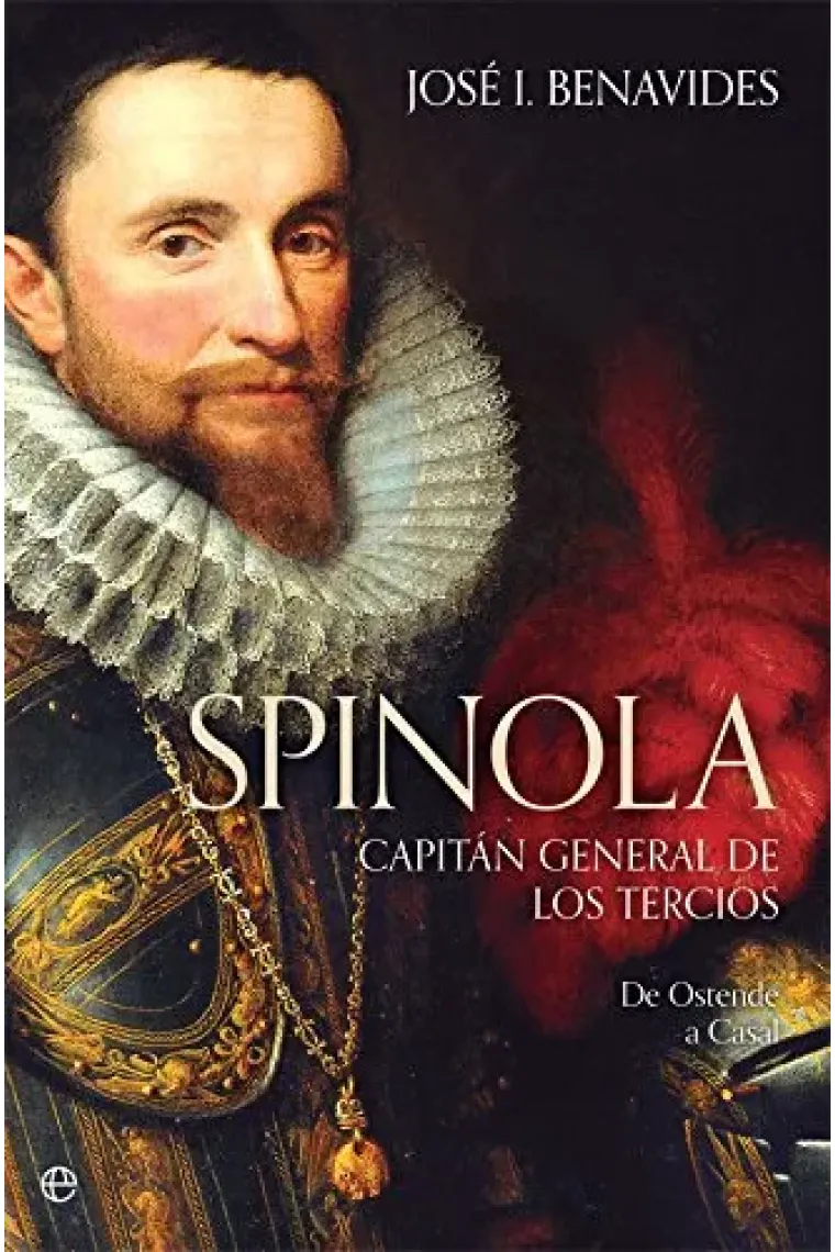 Spinola. Capitán general de los Tercios.