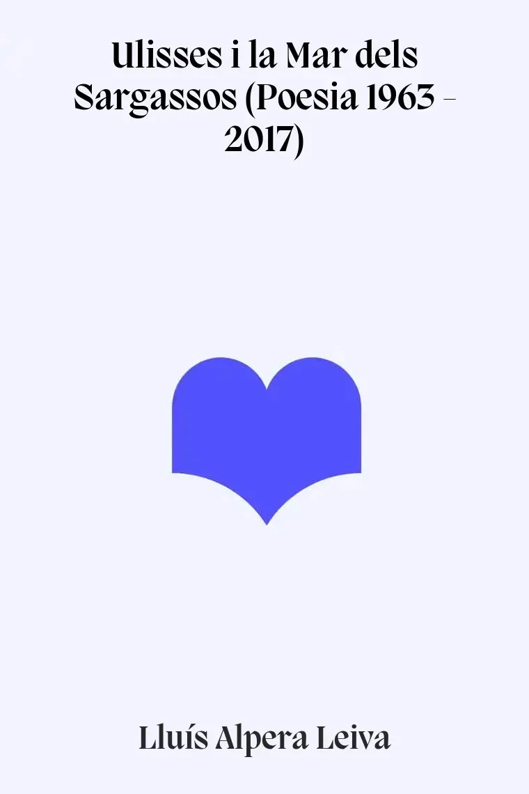 Ulisses i la Mar dels Sargassos (Poesia 1963 - 2017) (Catalán)