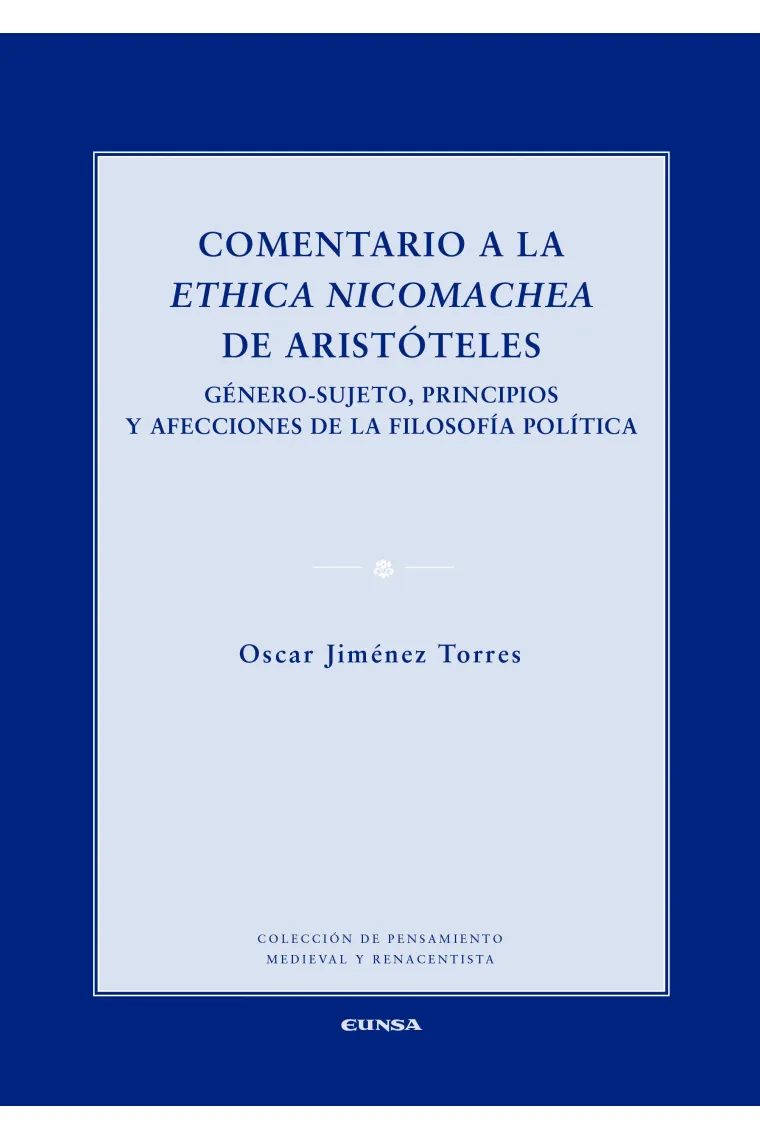 Comentario a la "Ethica Nicomachea" de Aristóteles: género-sujeto, principios y afecciones de la filosofía política