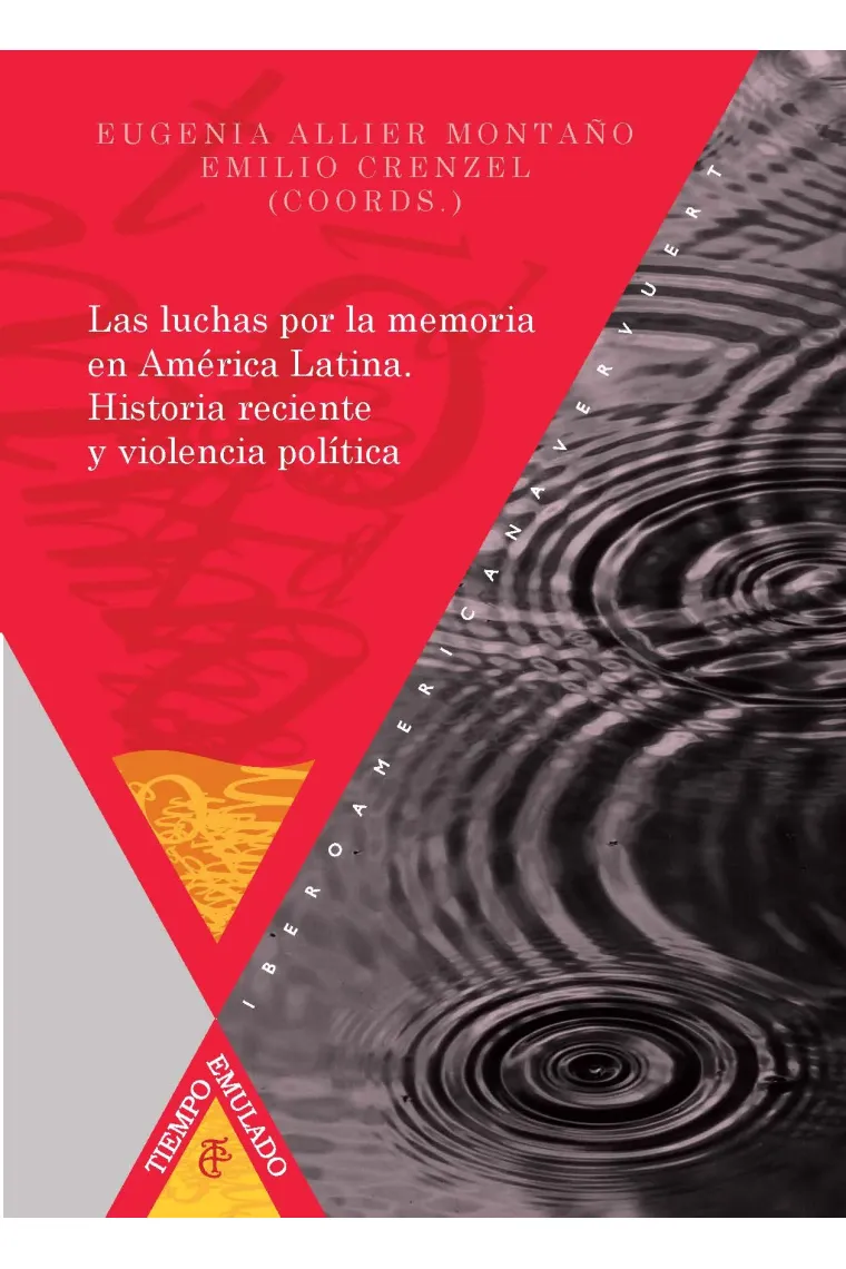 Las luchas por la memoria en América Latina. Historia reciente y violencia política