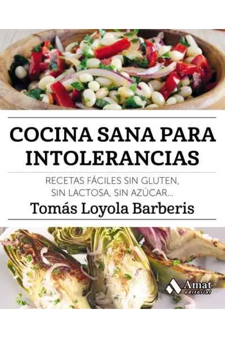 Cocina sana para intolerancias. Recetas fáciles sin gluten, sin lactosa, sin azúcar..