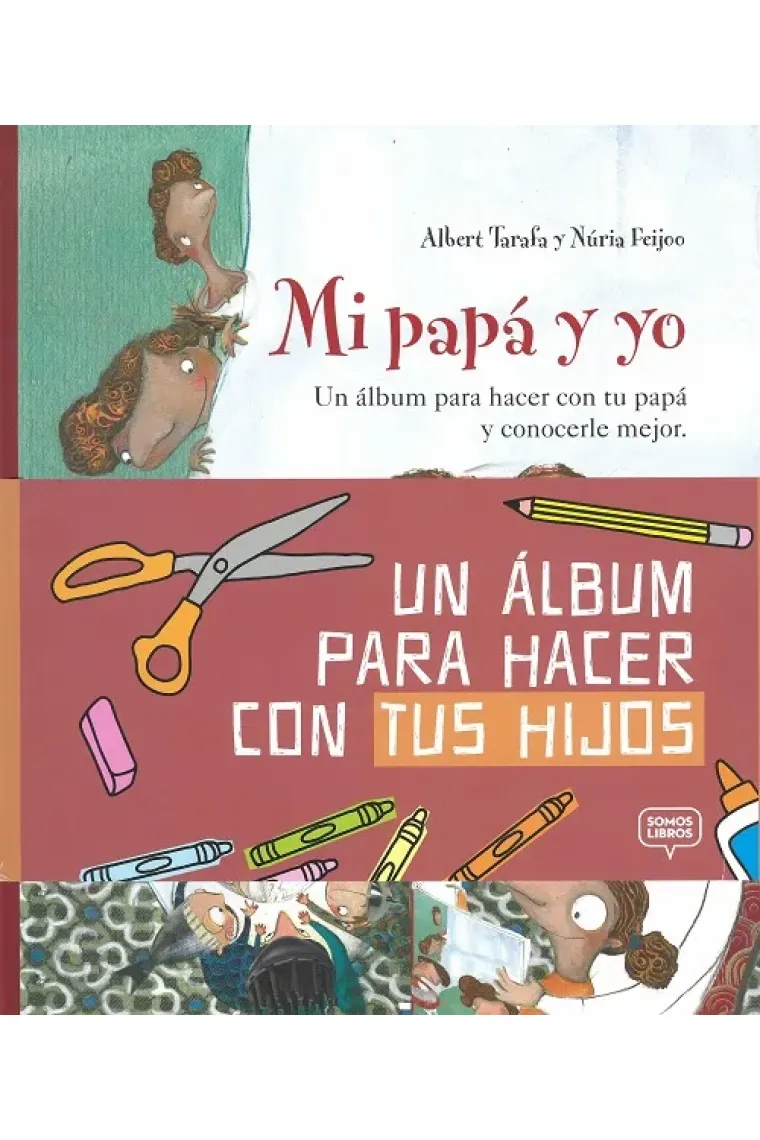 Mi papá y yo (un álbum para hacer con tu papá y conocerle mejor)