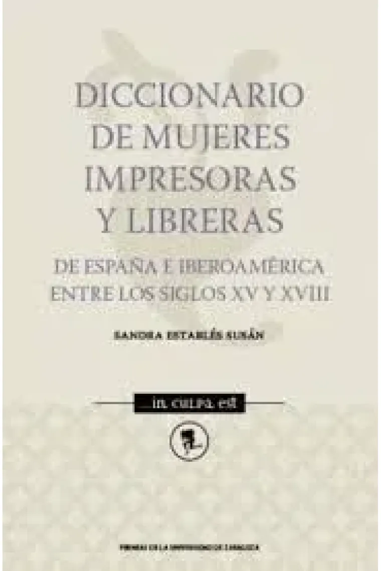 Diccionario de mujeres impresoras y libreras: de España e Iberoamérica entre los siglos XV y VIII