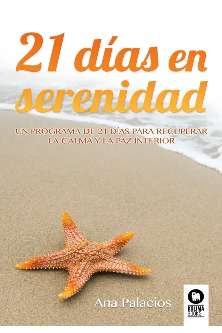 21 días en serenidad.Un programa de 21 días para recuperar la calma interior.