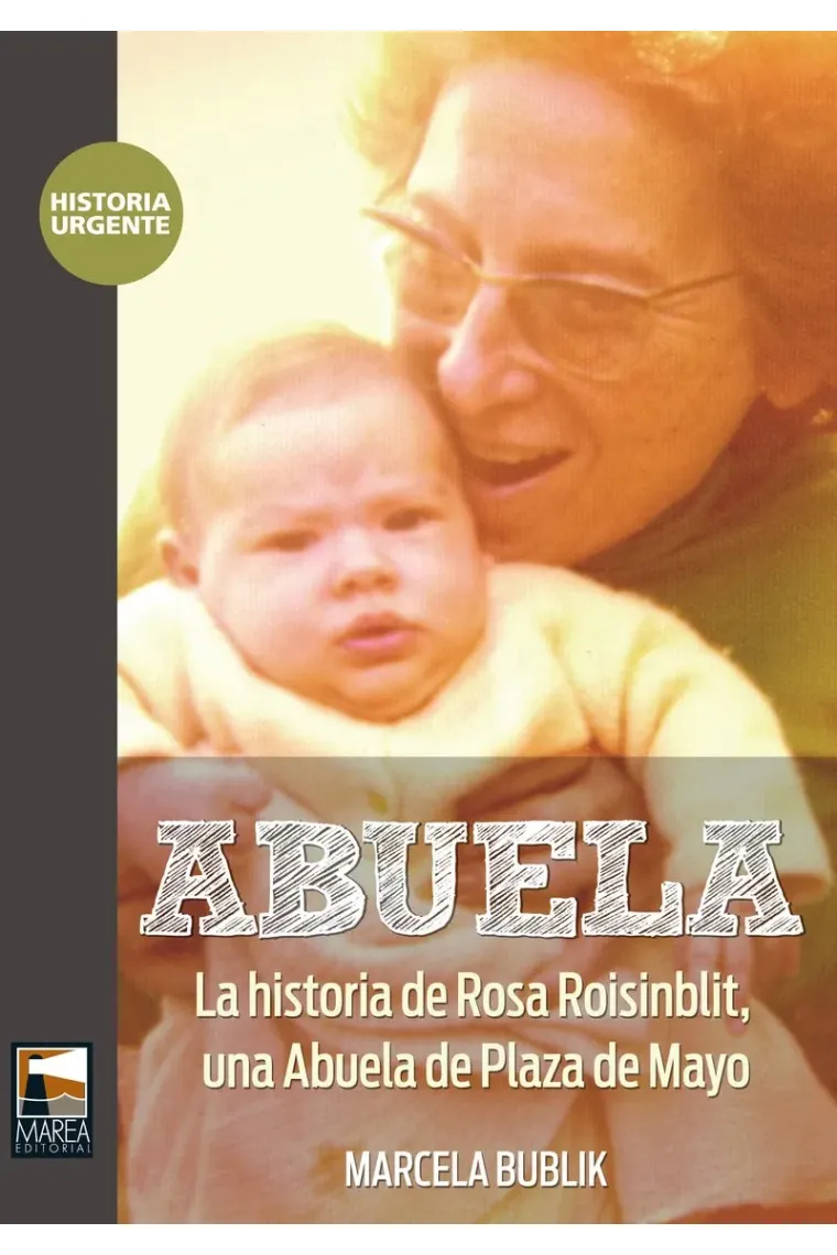 Abuela. La historia de Rosa Roisinblit, una Abuela de Plaza de Mayo