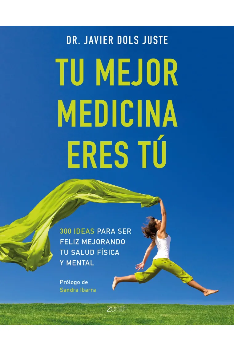 Tu mejor medicina eres tú. 300 ideas para ser feliz mejorando tu salud física y mental